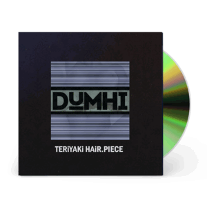 Dumhi -  Teriyaki Hair.piece Instrumental CD